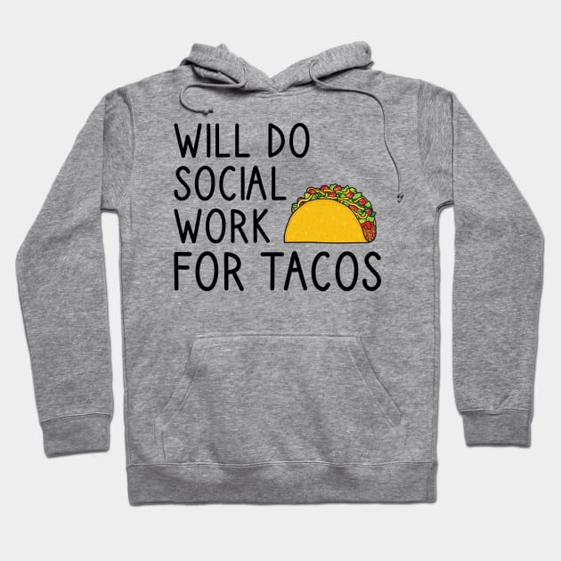 Will Do Social Work For Tacos Hoodie by DragonTees